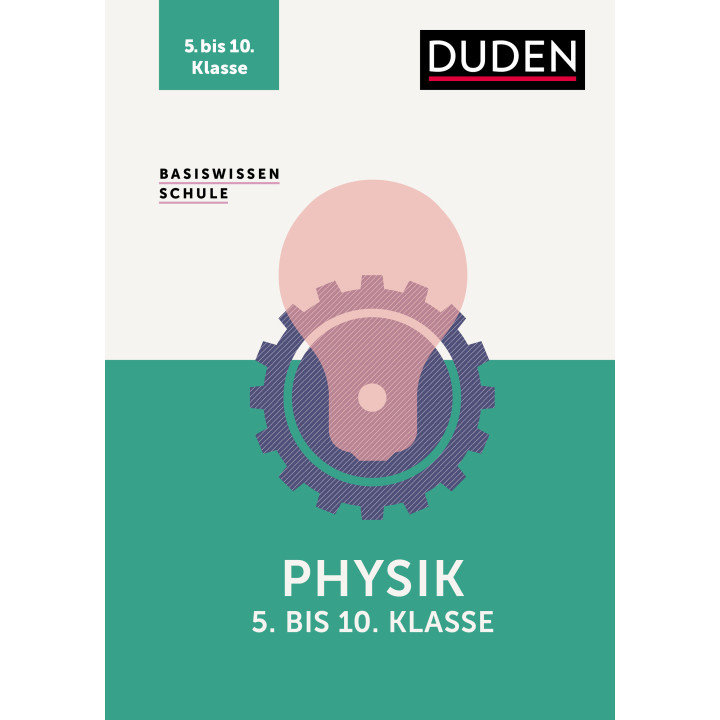 Basiswissen Schule – Physik 5. bis 10. Klasse